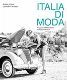 Italia di moda. Viaggio tra le bellezze italiane. Immagini ed emozioni. Ediz. illustrata