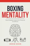 Boxing Mentality: Psychological Lessons for Personal Excellence
