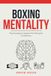 Boxing Mentality: Psychological Lessons for Personal Excellence