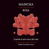 Mancha Roja: Cuando el arte nace del caos