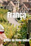 França: O Pilar do Vinho Global