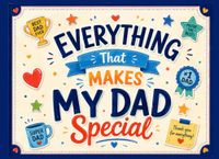 Everything That Makes My Dad Special: A Personalized Memory and Activity Book for Boys and Girls to Capture the Funny, and Special Moments They Share With Daddy.