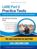 LARE Part 2 Practice Tests: Practical Review with 700 Practice Questions, 4 Full-Length Practice Tests, Clear Answer Explanations, and Study Tips for the Landscape Architect Registration Exam