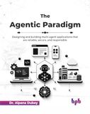The Bpb Publications The Agentic Paradigm: Designing and building multi-agent applications that are reliable, secure, and responsible (English Edition) Paperback