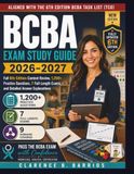 BCBA EXAM STUDY GUIDE 2026-2027: Full 6th Edition Content Review, 1,200+ Practice Questions, 7 Full-Length Exams, and Detailed Answer Explanations