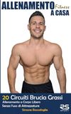 Allenamento Fitness a Casa: 20 Circuiti Brucia Grassi, Allenamento a Corpo Libero