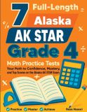 7 Alaska AK STAR 7 Full-Length Grade 4 Math Practice Tests