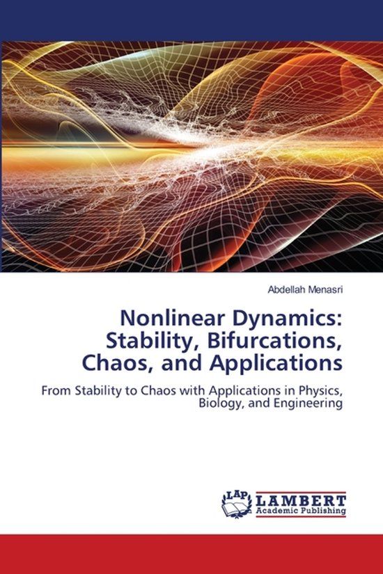 Nonlinear Lap Lambert Academic Publishing Nonlinear Dynamics: Stability, Bifurcations, Chaos, and Applications: From Stability to Chaos with Applications in Physics, Biology, and Engineering Paperback