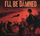 I'll Be Damned - Road To Disorder