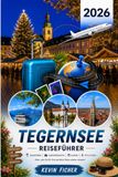 TEGERNSEE REISEFÜHRER 2026