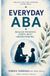 Everyday ABA: Because Progress Starts with Understanding