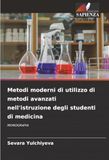 Metodi moderni di utilizzo di metodi avanzati nell'istruzione degli studenti di medicina: MONOGRAFIA