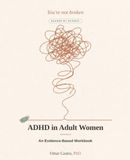ADHD in Adult Women: An Evidence-Based Workbook