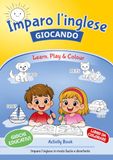 Imparo l'inglese giocando-Learn, play & colour!