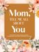 Mom, Tell Me All About You: A Mother's Guided Journal To Share Her Life & Her Love