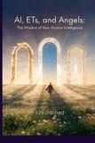 AI, ETs, and Angels: The Wisdom of Non-Human Intelligence