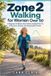 Zone Libri GmbH Zone 2 Walking for Women Over 50: A Beginner 8-Week Heart-Rate-Guided Plan for Endurance, Energy, and Sustainable Fitness