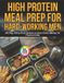 High-Protein Bol High-Protein Meal Prep for Hard-Working Men