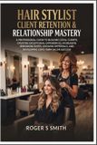 Hair Libri GmbH Hair Stylist Professional Mastery- Hair Stylist Client Retention & Relationship Mastery