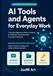 AI Tools and Agents for Everyday Work: A Practical Beginner's Guide to Chatbots, AI Assistants, Automation and Everyday Productivity