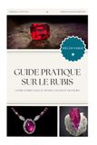Guide Pratique sur le Rubis: Votre entrée dans le monde fascinant des rubis