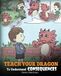 Teach Dragon Teach Your Dragon To Understand Consequences: A Dragon Book To Teach Children About Choices and Consequences. A Cute Children Story To Teach Kids How ... Small Actions and How To Make Good Choices.