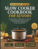 HIGH PROTEIN LOW CARB SLOW COOKER COOKBOOK FOR SENIORS