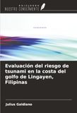 Evaluación Ediciones Nuestro Conocimiento Evaluación del riesgo de tsunami en la costa del golfo de Lingayen, Filipinas