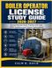 BOILER OPERATOR LICENSE STUDY GUIDE 2026-2027: Comprehensive Exam Practice with Over 2000 Questions and Answer Explanations