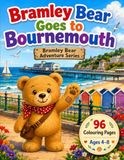 Bramley Bear Goes to Bournemouth: A Colouring Book for Children