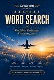 Aviation Word Search: 87 Puzzles for Pilots, Enthusiasts and Aviation Lovers | Large Print Activity Book: Commercial Flight, Military Aircraft, Gliding, Space, Airports, Airline History and More