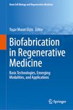 Biofabrication in Regenerative Medicine: Basic Technologies, Emerging Modalities, and Applications