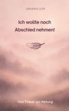 Ich BoD Ich wollte noch Abschied nehmen! Paperback