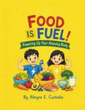 Food Is Fuel: Powering Up Your Amazing Body