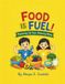 Food Is Fuel: Powering Up Your Amazing Body