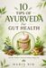 10 Independently Published 10 Tips of Ayurveda For Gut health Paperback