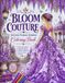 Bloom Couture: Fantasy Floral Fashion Coloring Book for Adults