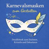 Karnevalsmasken zum Gestalten Doodlebook
