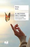 Il VersoAltrove Il metodo dell'amore. Storia di una farfalla che ha imparato a volare Paperback