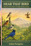 Hear That Bird: Identify Bird Calls by Ear with Phonetic Mnemonics, Habitat Clues, Voice Maps, and Field Exercises—A Beginner-Friendly Guide to Bird Songs and Sound-Based Birding