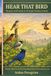 Hear That Bird: Identify Bird Calls by Ear with Phonetic Mnemonics, Habitat Clues, Voice Maps, and Field Exercises—A Beginner-Friendly Guide to Bird Songs and Sound-Based Birding