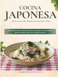Cocina Japonesa Fácil en Casa: Recetas paso a paso con información nutricional para preparar ramen, sushi y platos tradicionales sin complicaciones
