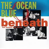 Sonic Rendezvous The Ocean Blue - Beneath The Rhythm And Sound (LP)