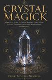 Crystal The Forbidden Folk Magick Compendiums: Grimoires of the Left-Hand Folk Tradition- Crystal Magick