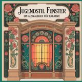 Jugendstil Fenster: Ein Ausmalbuch für Kreative
