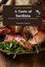 A Taste of Sardinia: 30 Traditional Recipes from the Heart of Mediterranean
