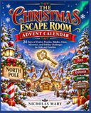 The Christmas Escape Room Advent Calendar: 24 Days of Festive Puzzles, Riddles, Clues, Mysteries, and Holiday Challenges for Kids and Families