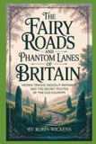The Independently Published Myths and Legends-The Fairy Roads And Phantom Lanes Of Britain Paperback