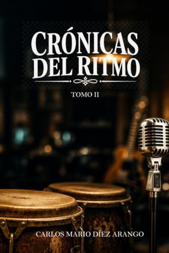 Crónicas del ritmo Tomo II