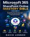 Microsoft 365 and SharePoint Online Mastery Bible-Volume 1: The Complete Guide to SharePoint, Teams, OneDrive, Power Automate, Power Apps, Power BI, Copilot, and Modern Workplace Productivity